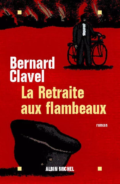 La Retraite aux flambeaux - Bernard Clavel - Albin Michel