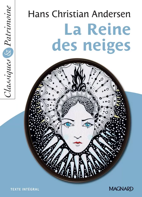 La Reine des neiges - Classiques et Patrimoine - Hans Christian Andersen, Anne Leteissier - Magnard