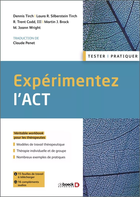 Expérimentez l'ACT - Dennis Tirch, Laura R. Silberstein-Tirch, R. Trent Codd, Martin J. Iii, M. Joann Brock,  Wright, R. Trent Iii Codd, Martin J. Brock, M. Joann Wright - De Boeck Supérieur