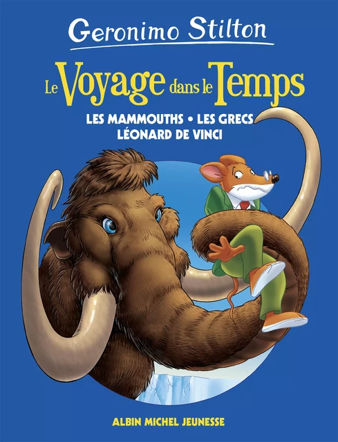 Les Mammouths, les grecs et Léonard de Vinci - tome 3 - Geronimo Stilton - Albin Michel