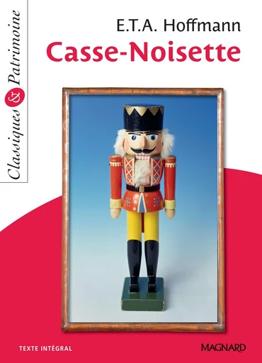 Casse-Noisette - Classiques et Patrimoine - E. T. A. Hoffmann,  Hoffmann, Sylvie Coly - Magnard