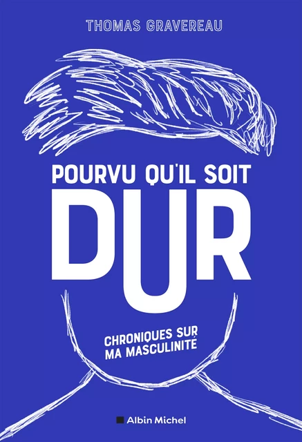 Pourvu qu'il soit dur - Thomas Gravereau - Albin Michel