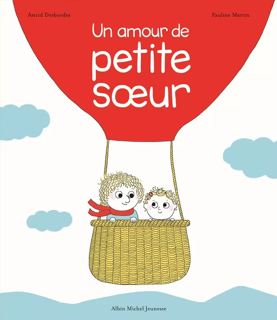 Un amour de petite soeur - Astrid Desbordes - Albin Michel