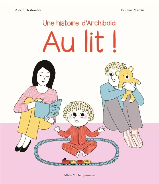 Au lit ! - Astrid Desbordes - Albin Michel