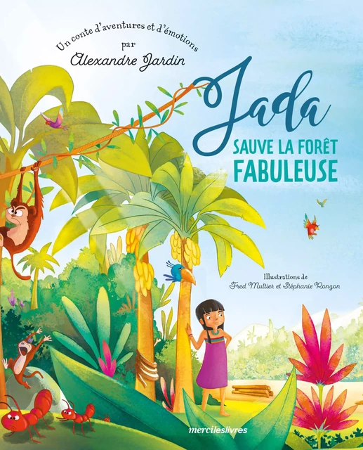 Jada sauve la fôret fabuleuse - Alexandre Jardin, Frédéric Multier, Stéphanie Ronzon - mercileslivres