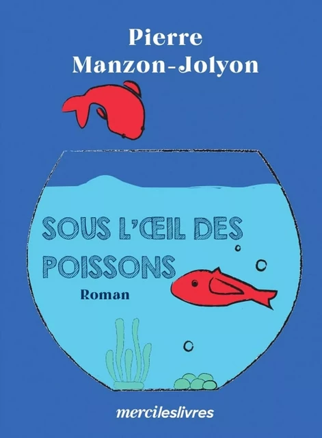 Sous l'oeil de poissons - Pierre Manzon-Jolyon - mercileslivres