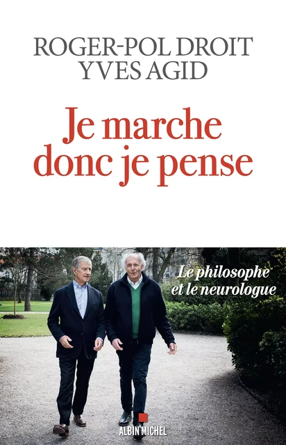 Je marche donc je pense - Roger-Pol Droit, Yves Agid - Albin Michel