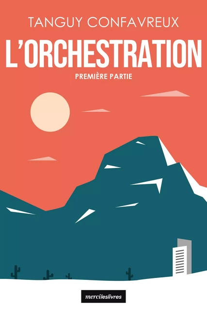 L'Orchestration - Tanguy Confavreux - mercileslivres