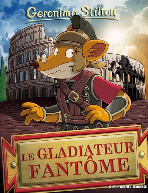 Le Gladiateur fantôme - Geronimo Stilton - Albin Michel