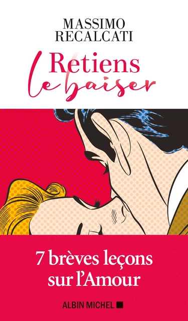 Retiens le baiser - Massimo Recalcati - Albin Michel