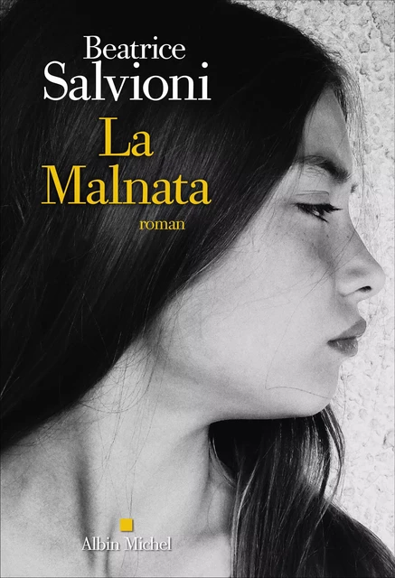 La Malnata - Beatrice Salvioni - Albin Michel