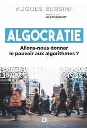 Algocratie : Allons-nous donner le pouvoir aux algorithmes ?