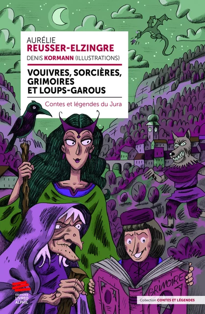 Vouivres, sorcières, grimoires et loups-garous - Aurélie Reusser-Elzingre - Livreo-Alphil