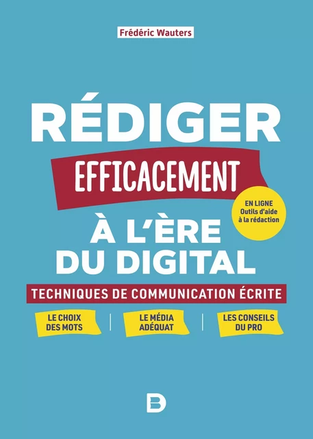 Rédiger efficacement à l'ère du digital - Frédéric Wauters - De Boeck Supérieur