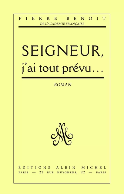 Seigneur, j'ai tout prévu... - Pierre Benoit - Albin Michel