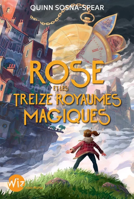 Rose et les treize royaumes magiques - Quinn Sosna-Spear - Albin Michel