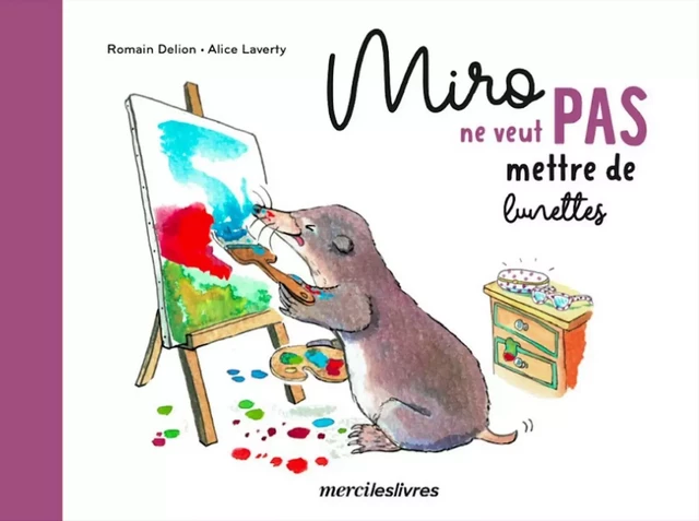 Miro ne veut pas mettre ses lunettes - Romain Delion, Alice Laverty - mercileslivres