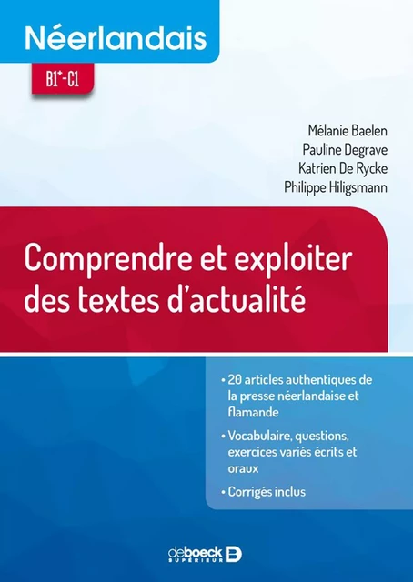 Néerlandais - Comprendre et exploiter des textes d'actualité - Philippe Hiligsmann, Pauline Degrave, Mélanie Baelen, Katrien de Rycke - De Boeck Supérieur