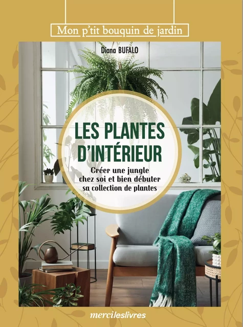 Les plantes d'intérieur - Diana Bufalo - mercileslivres