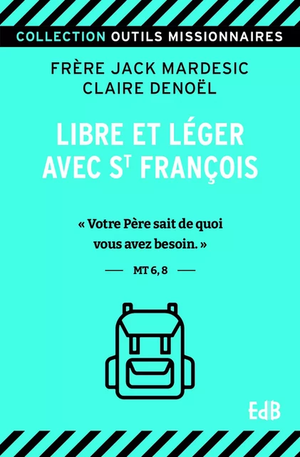 Libre et léger avec saint François - Jack Mardesic, Claire Denoël - Editions des Béatitudes