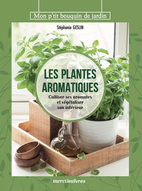 Les plantes aromatiques - Stéphanie Geslin - mercileslivres