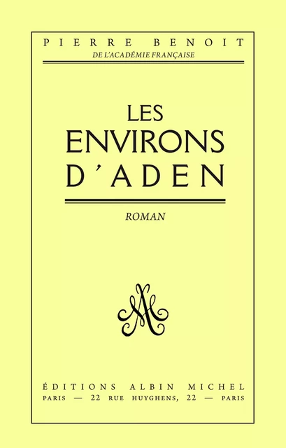 Les Environs d'Aden - Pierre Benoit - Albin Michel