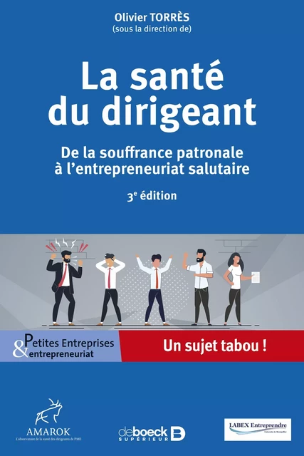 La santé du dirigeant : De la souffrance patronale à l'entrepreneuriat salutaire - Olivier Torres - De Boeck Supérieur