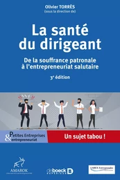 La santé du dirigeant : De la souffrance patronale à l'entrepreneuriat salutaire