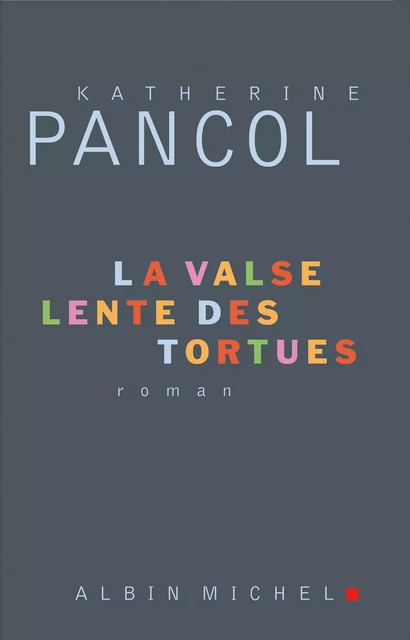 La Valse lente des tortues - Katherine Pancol - Albin Michel