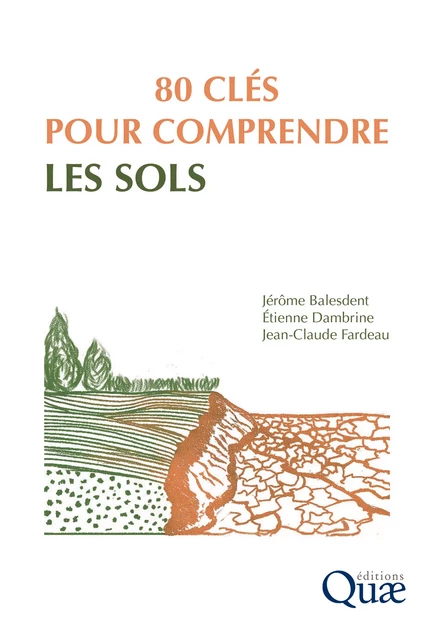 80 clés pour comprendre les sols - Jérôme Balesdent, Etienne Dambrine, Jean-Claude Fardeau - Quae