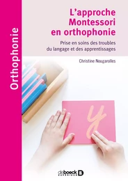 L'approche Montessori en orthophonie : Prise en soins des troubles du langage et des apprentissages