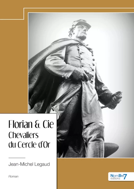 Florian & Cie - Chevaliers du Cercle d’Or - Jean-Michel Legaud - Nombre7 Editions