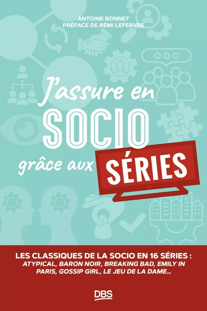 J’assure en socio grâce aux séries - Antoine Bonnet - De Boeck Supérieur