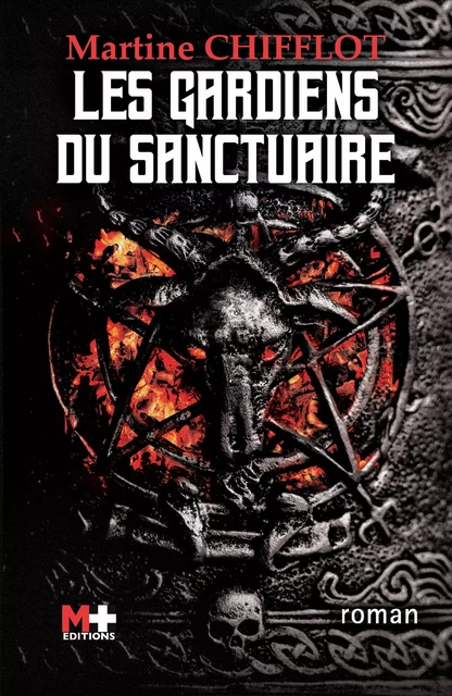 Les gardiens du sanctuaire - Martine Chifflot - M+ EDITIONS