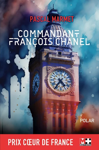 Commandant François Chanel - Pascal Marmet - M+ EDITIONS