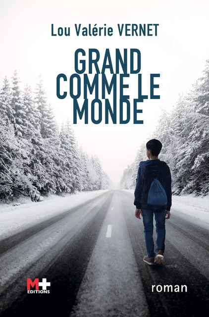 Grand comme le monde - Lou-Valérie Vernet - M+ EDITIONS