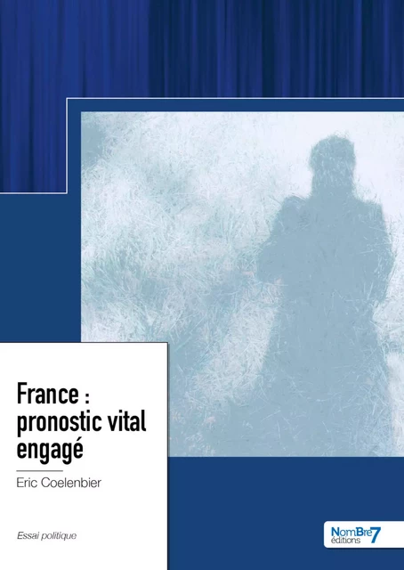 France : pronostic vital engagé - Eric Coelenbier - Nombre7 Editions