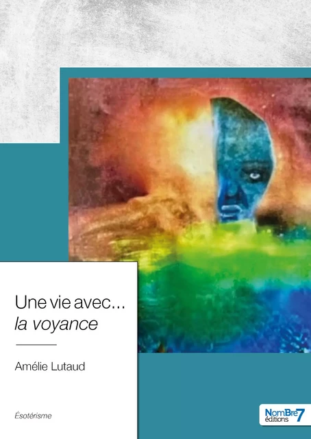 Une vie avec... la voyance - Amélie Lutaud - Nombre7 Editions