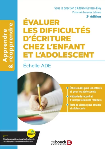 Évaluer les difficultés d’écriture chez l’enfant et l'adolescent - Adeline Gavazzi-Eloy - De Boeck Supérieur