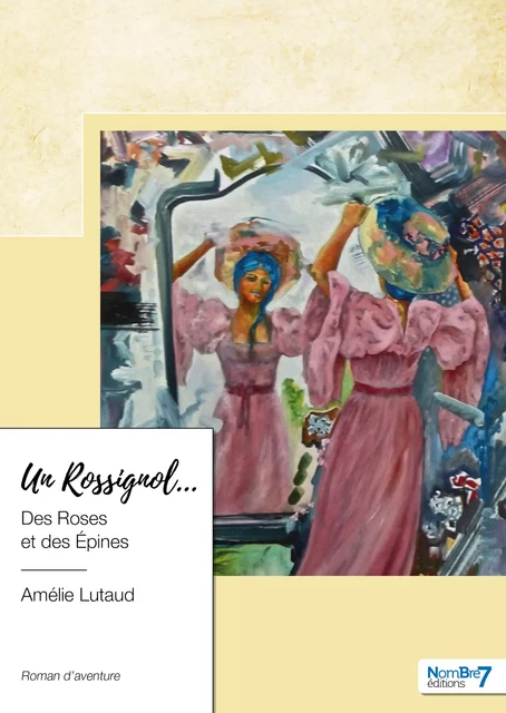 Un Rossignol… des Roses et des Épines - Amélie Lutaud - Nombre7 Editions