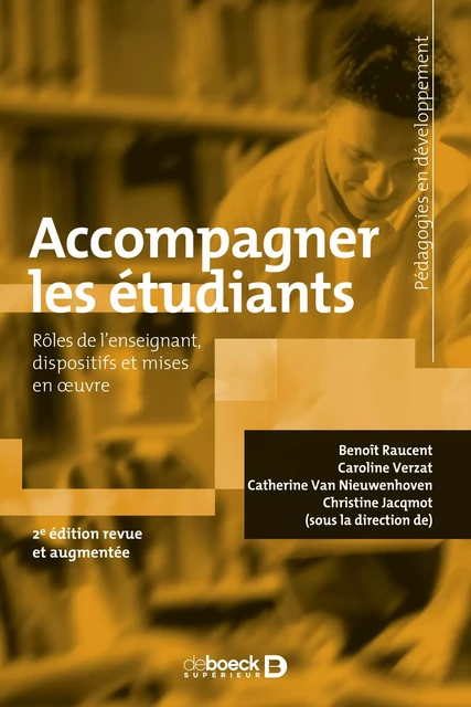 Accompagner des étudiants - Quels rôles pour l'enseignant ? Quels dispositifs ? Quelles mises en œuvre ? - Benoît Raucent, Caroline Verzat, Catherine Van Nieuwenhoven, Christine Jacqmot - De Boeck Supérieur