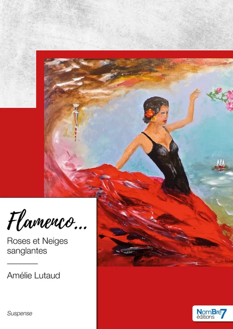 Flamenco… Roses et Neiges sanglantes - Amélie Lutaud - Nombre7 Editions