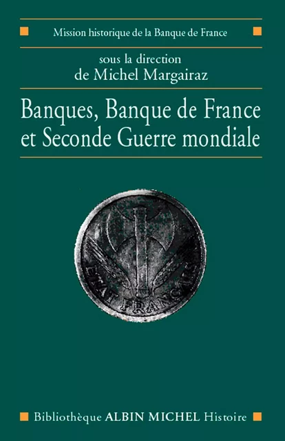 Banques, Banque de France et Seconde Guerre mondiale -  Collectif - Albin Michel