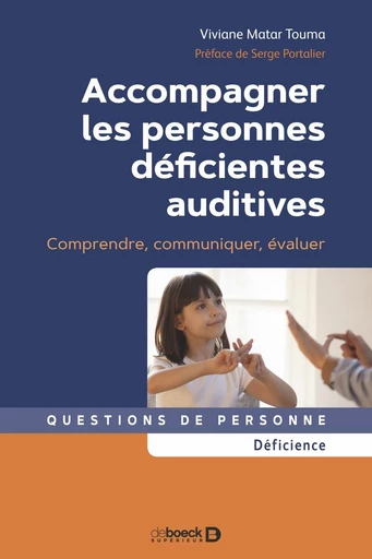 Accompagner les personnes déficientes auditives - Viviane Matar Touma - De Boeck Supérieur