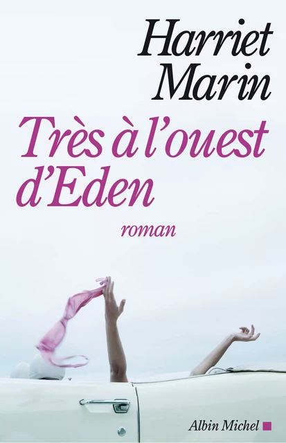 Très à l'ouest d'Eden - Harriet Marin - Albin Michel