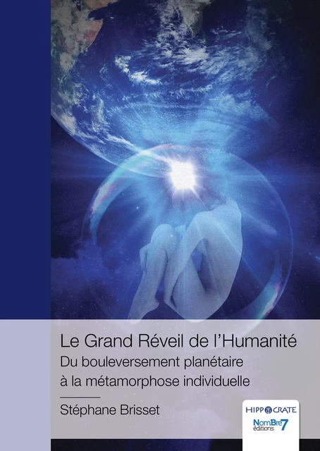 Le Grand Réveil de l'Humanité - Du bouleversement planétaire à la métamorphose individuelle - Stéphane Brisset - Nombre7 Editions