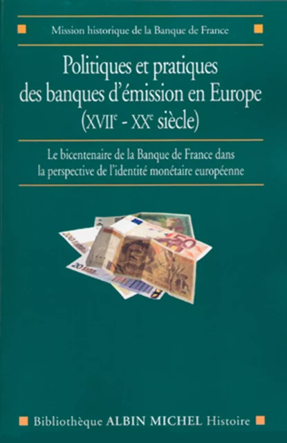 Politiques et pratiques des banques d'émission en Europe (XVIIe-XXe siècle) -  Collectif - Albin Michel