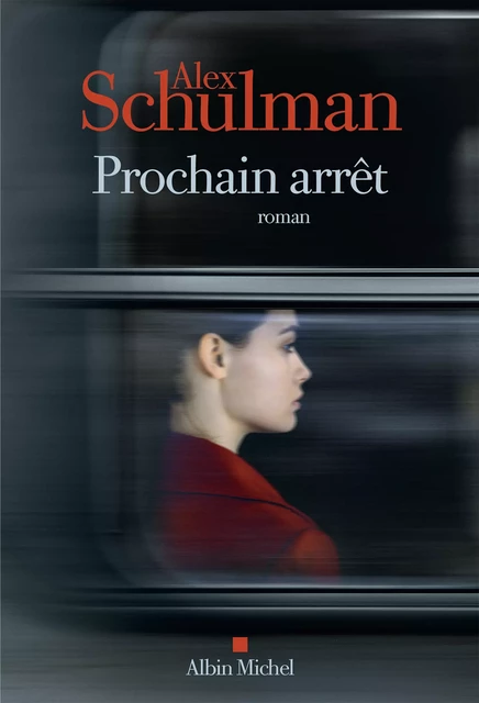 Prochain arrêt - Alex Schulman - Albin Michel