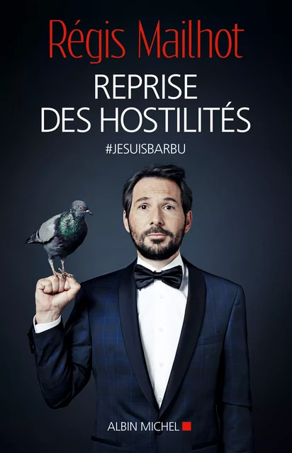 Reprise des hostilités - Régis Mailhot - Albin Michel