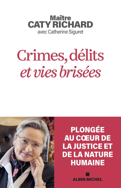 Crimes, délits et vies brisées - Caty Richard, Catherine Siguret - Albin Michel